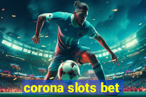 corona slots bet